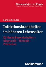 Infektionskrankheiten im höheren Lebensalter - Klinische Besonderheiten - Diagnostik - Therapie - Prävention