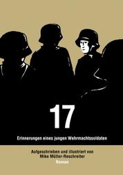 17 - Erinnerungen eines jungen Wehrmachtssoldaten