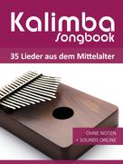 Bettina Schipp: Kalimba Songbook - 35 Lieder aus dem Mittelalter 