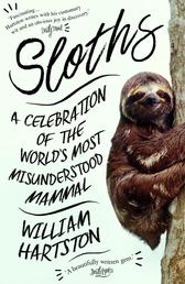 Sloths - A Celebration of the World's Most Misunderstood Mammal