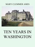 Mary Clemmer Ames: Ten Years In Washington 