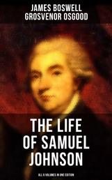 THE LIFE OF SAMUEL JOHNSON - All 6 Volumes in One Edition - Including Journal & Diary