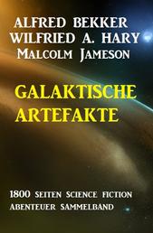 Galaktische Artefakte: 1800 Seiten Science Fiction Abenteuer Sammelband