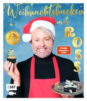 Weihnachtsbacken mit Ross Antony - Meine 50 Lieblingsrezepte von Schokoladen-Panettone bis Rentier-Shortbread