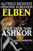 Alfred Bekker: Elben - Der Dieb von Ashkor: Kurzgeschichte 