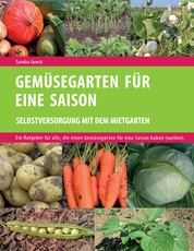 Gemüsegarten für eine Saison - Selbstversorgung mit dem Mietgarten