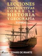 Tomás de Iriarte: Lecciones instructivas sobre la historia y geografía Tomo I 