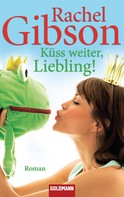 Rachel Gibson: Küss weiter, Liebling! ★★★★
