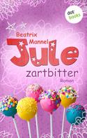 Beatrix Mannel: Jule - Band 4: Zartbitter ★★★★