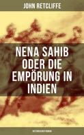 John Retcliffe: Nena Sahib oder Die Empörung in Indien: Historischer Roman 