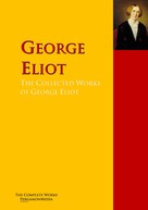 George Eliot: The Collected Works of George Eliot 