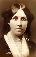 Louisa May Alcott: Louisa May Alcott: Her Life, Letters, and Journals 