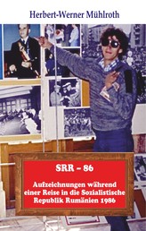 SRR - 86 - Aufzeichnungen während einer Reise in die Sozialistische Republik Rumänien 1986