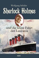 Wolfgang Schüler: Sherlock Holmes und die letzte Fahrt der Lusitania ★★★★★