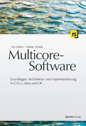 Multicore-Software - Grundlagen, Architektur und Implementierung in C/C++, Java und C#