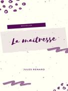 Jules Renard: La Maîtresse 