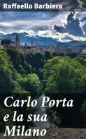 Raffaello Barbiera: Carlo Porta e la sua Milano 