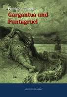 François Rabelais: Gargantua und Pantagruel 