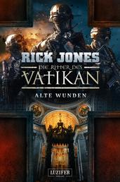 ALTE WUNDEN (Die Ritter des Vatikan 6) - Thriller