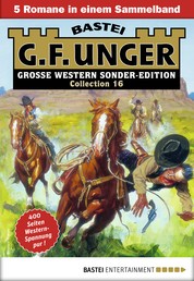 G. F. Unger Sonder-Edition Collection 16 - Western-Sammelband - 5 Romane in einem Band