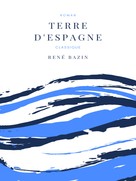 René Bazin: Terre d'Espagne 