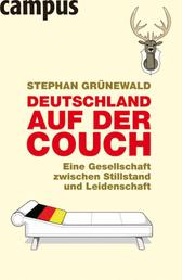 Deutschland auf der Couch - Eine Gesellschaft zwischen Stillstand und Leidenschaft