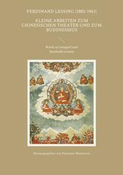 Kleine Arbeiten zum chinesischen Theater und zum Buddhismus - Briefe an Irmgard und Reinhold Grimm