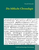 Harald Schneider: Die biblische Chronologie 