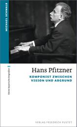 Hans Pfitzner - Komponist zwischen Vision und Abgrund