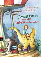 Harald Lesch: Evolution ist, wenn das Leben endlos spielt ★★★★★
