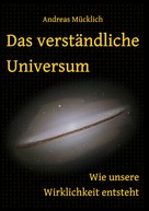 Andreas Mücklich: Das verständliche Universum ★★★★
