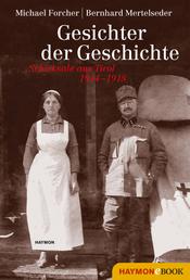 Gesichter der Geschichte - Schicksale aus Tirol 1914?1918 E-BOOK