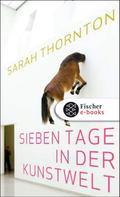 Sarah Thornton: Sieben Tage in der Kunstwelt ★★★★