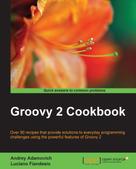 Andrey Adamovich: Groovy 2 Cookbook 