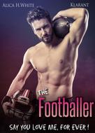 Alica H. White: The Footballer. Say you love me, for ever! ★★★★