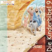Die letzten Tage von Jesus - Die Kinderbibel - Teil 9
