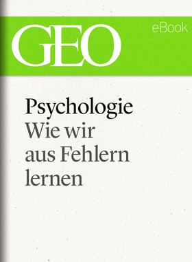 Psychologie: Wie wir aus Fehlern lernen (GEO eBook Single)
