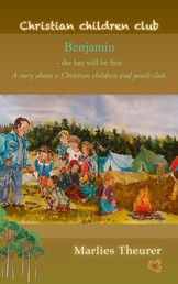 Benjamin - the last will be first - A story about a Christian children and youth club