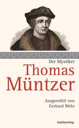Thomas Müntzer - Der Mystiker. Ausgewählt von Gerhard Wehr