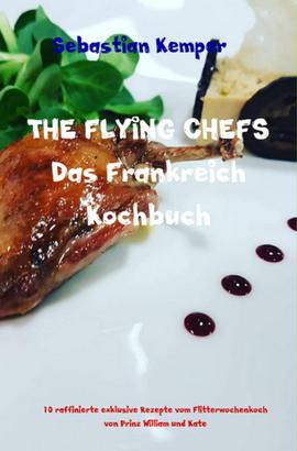 THE FLYING CHEFS Das Frankreich Kochbuch