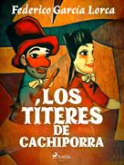 Federico Garcia Lorca: Los títeres de Cachiporra 