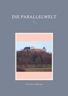 Fritz Peter Heßberger: Die Parallelwelt 