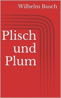 Wilhelm Busch: Plisch und Plum ★★★
