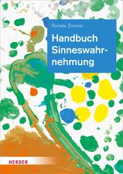 Handbuch Sinneswahrnehmung - Grundlagen einer ganzheitlichen Bildung und Erziehung