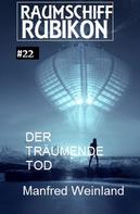 Manfred Weinland: Raumschiff Rubikon 22 Der träumende Tod 
