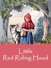 Little Red Riding Hood - based on the Fairy Tale by the Brothers Grimm