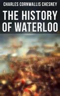 Charles Cornwallis Chesney: The History of Waterloo 