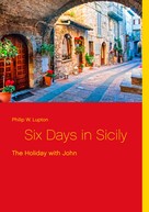 Philip W. Lupton: Six Days in Sicily 