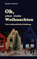 Norbert Krämer: Oh, schon wieder Weihnachten 