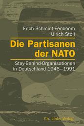 Die Partisanen der NATO - Stay-Behind-Organisationen in Deutschland 1946–1991